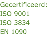 Gecertificeerd: ISO 9001 ISO 3834  EN 1090